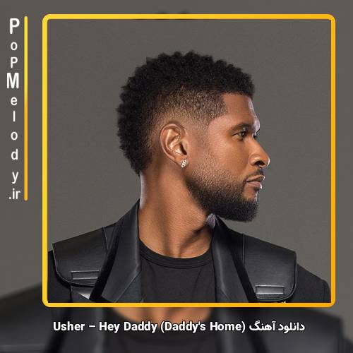 دانلود آهنگ Usher Hey Daddy (Daddys Home)